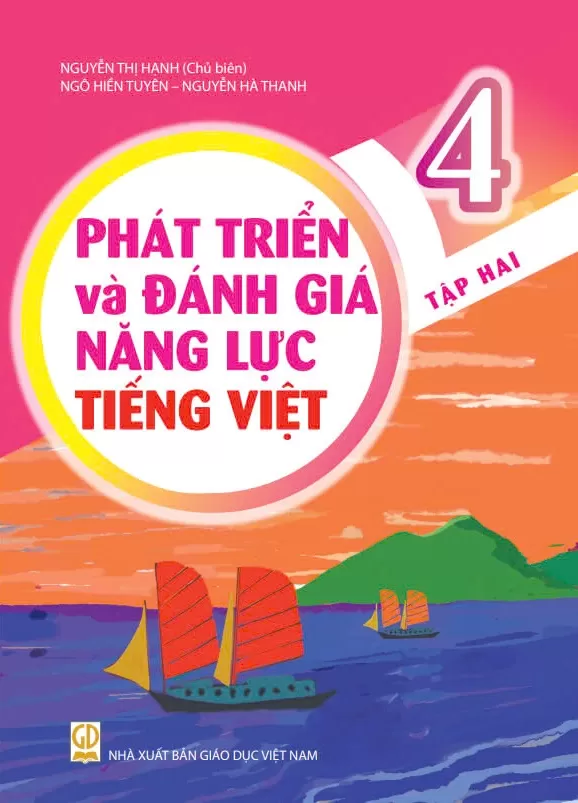 PHÁT TRIỂN VÀ ĐÁNH GIÁ NĂNG LỰC TIẾNG VIỆT LỚP 4 - TẬP 2 (Theo chương trình GDPT 2018)